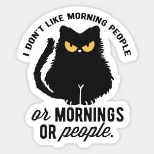 I Dont Like Morning People Or Mornings Or People. Sticker